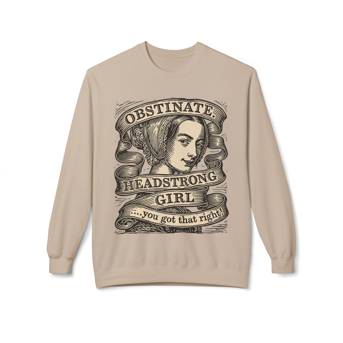 Headstrong Girl Sweatshirt — "Obstinate, Headstrong Girl" Vintage Banner Crewneck