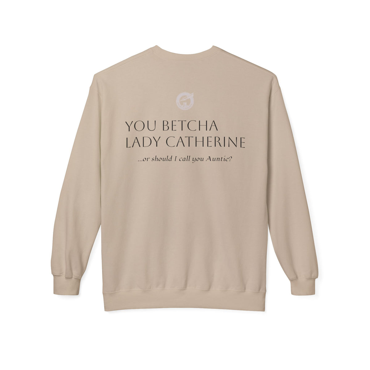 Pride & Prejudice 'You Betcha Lady Catherine' Crewneck Sweatshirt