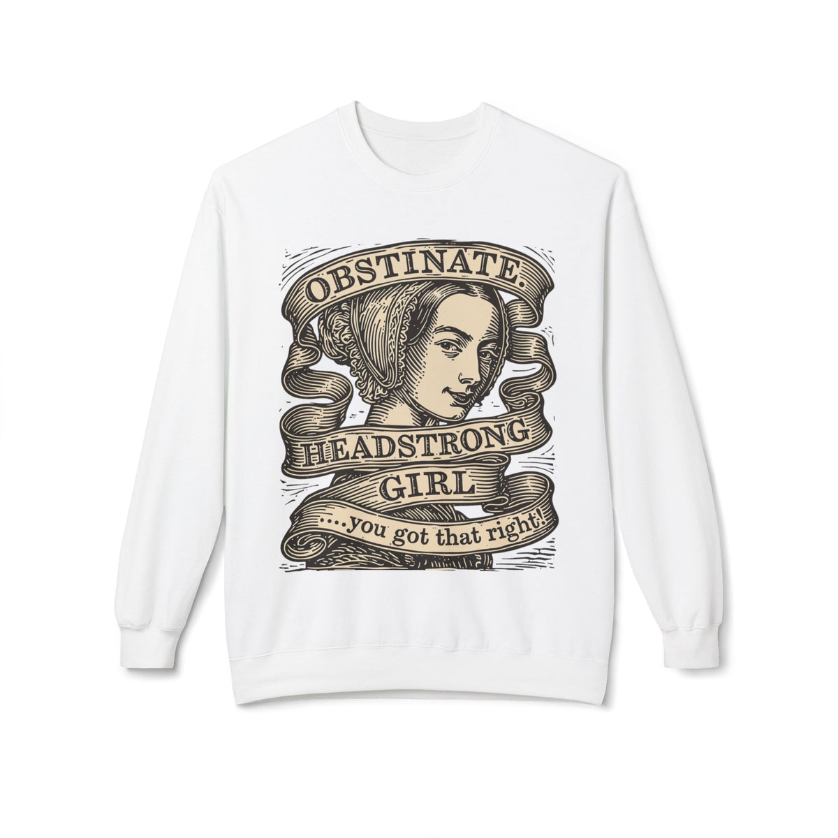 Headstrong Girl Sweatshirt — "Obstinate, Headstrong Girl" Vintage Banner Crewneck