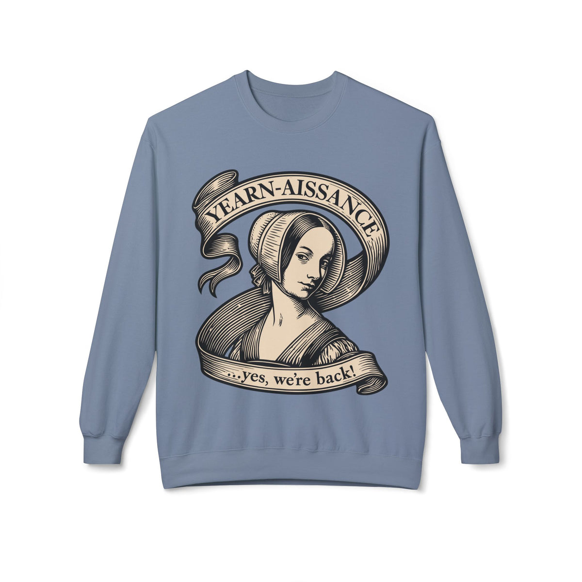 Jane Austen Followers Sweatshirt — "Yearn-Aissance… yes, we’re back!"