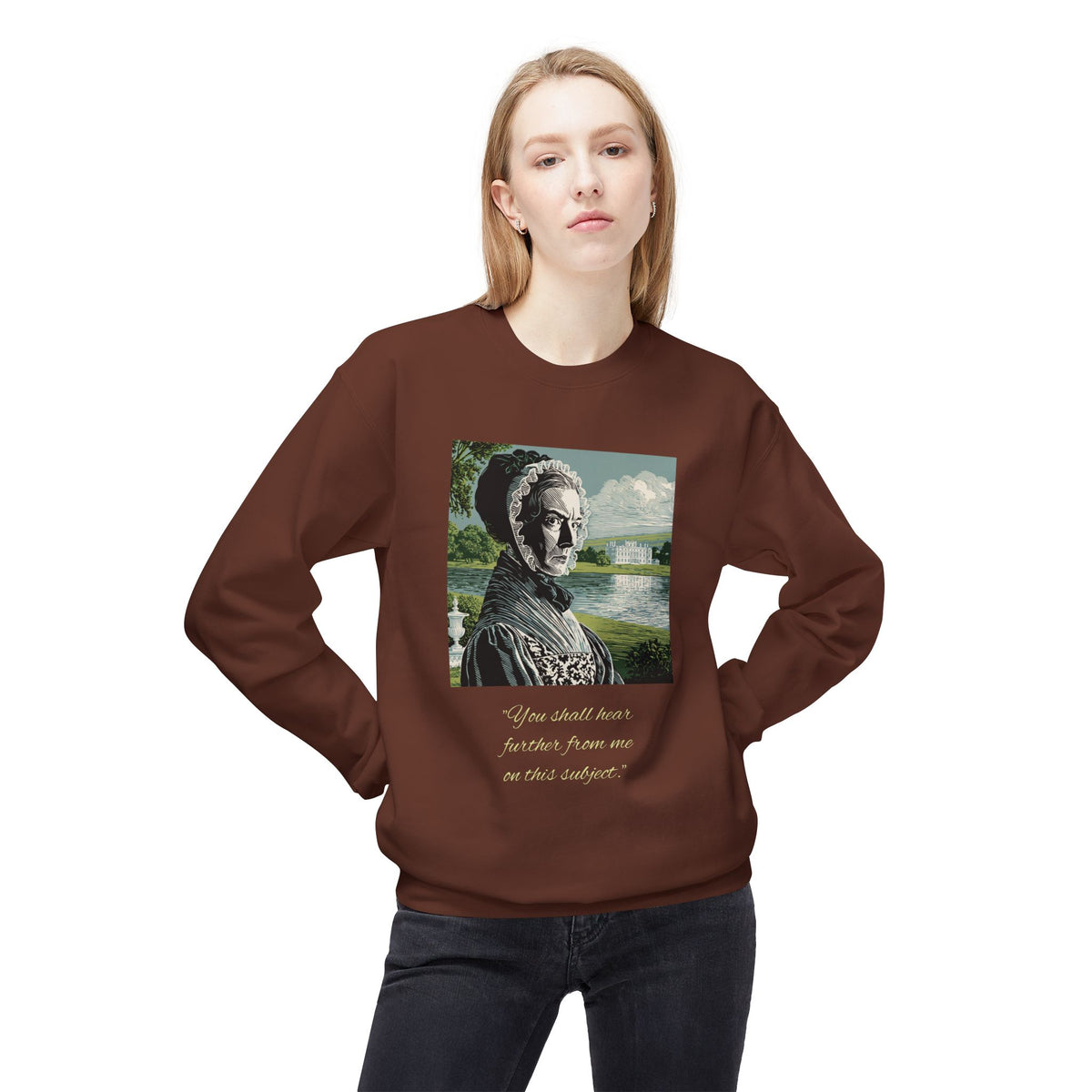 Lady Catherine de Bourgh Portrait Crewneck — "You Shall Hear Further From Me on This Subject"