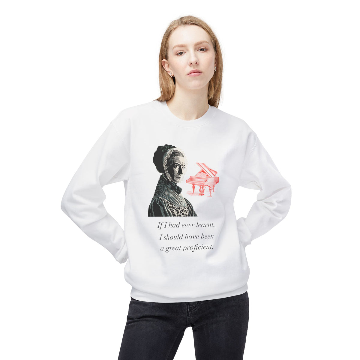 Pianoforte Lament - Graphic Sweatshirt – “If I Had Ever Learnt, I Should Have Been a Great Proficient”