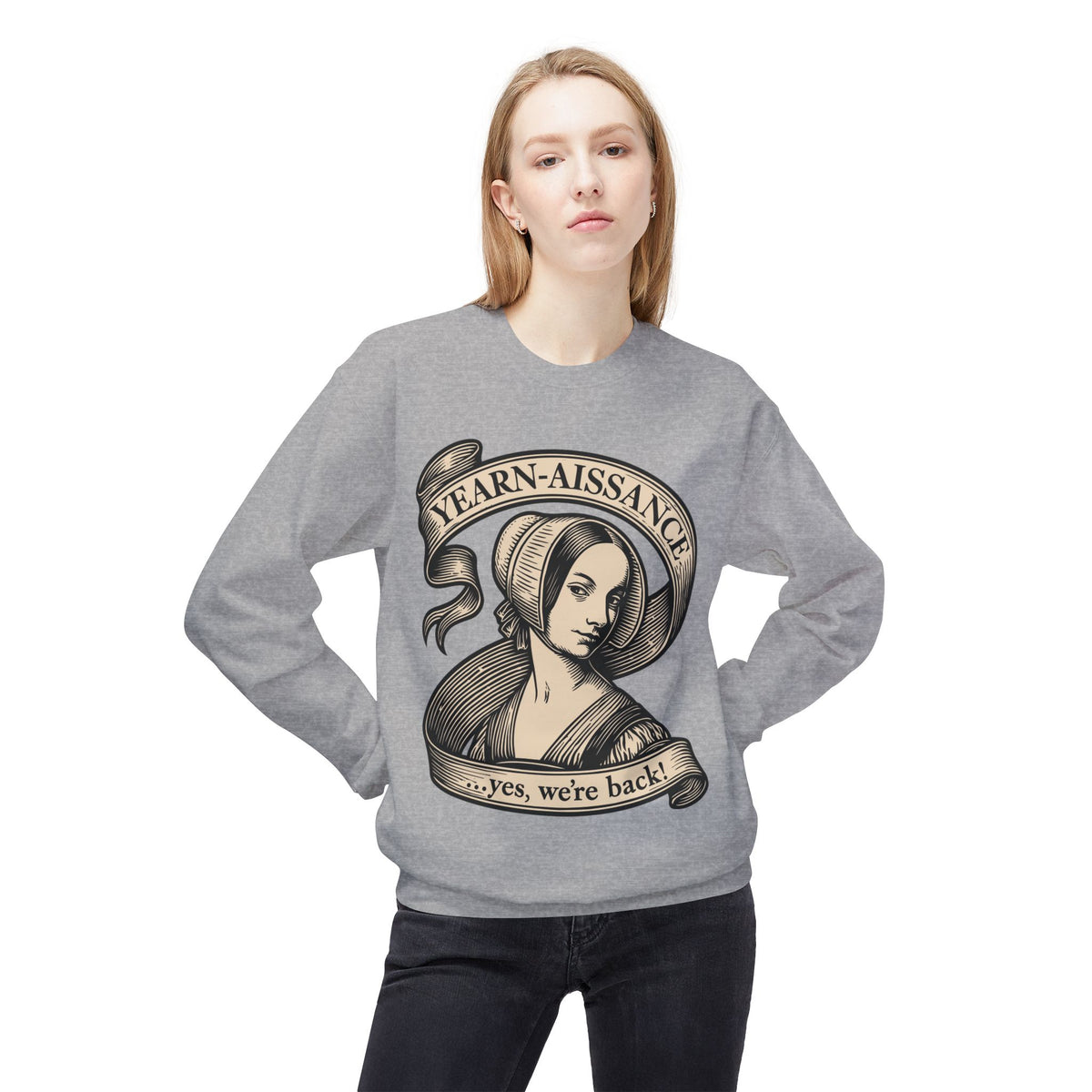 Jane Austen Followers Sweatshirt — "Yearn-Aissance… yes, we’re back!"