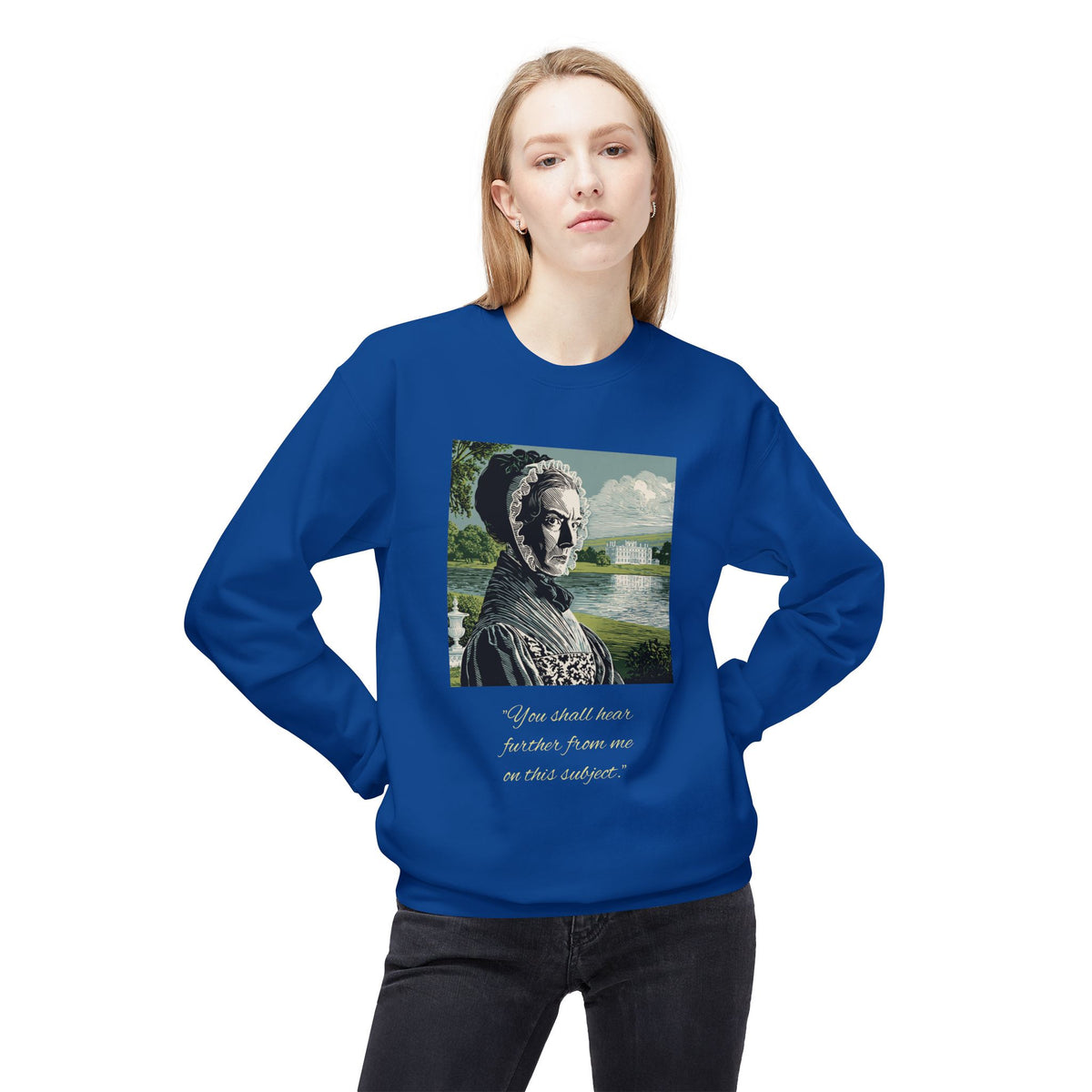 Lady Catherine de Bourgh Portrait Crewneck — "You Shall Hear Further From Me on This Subject"