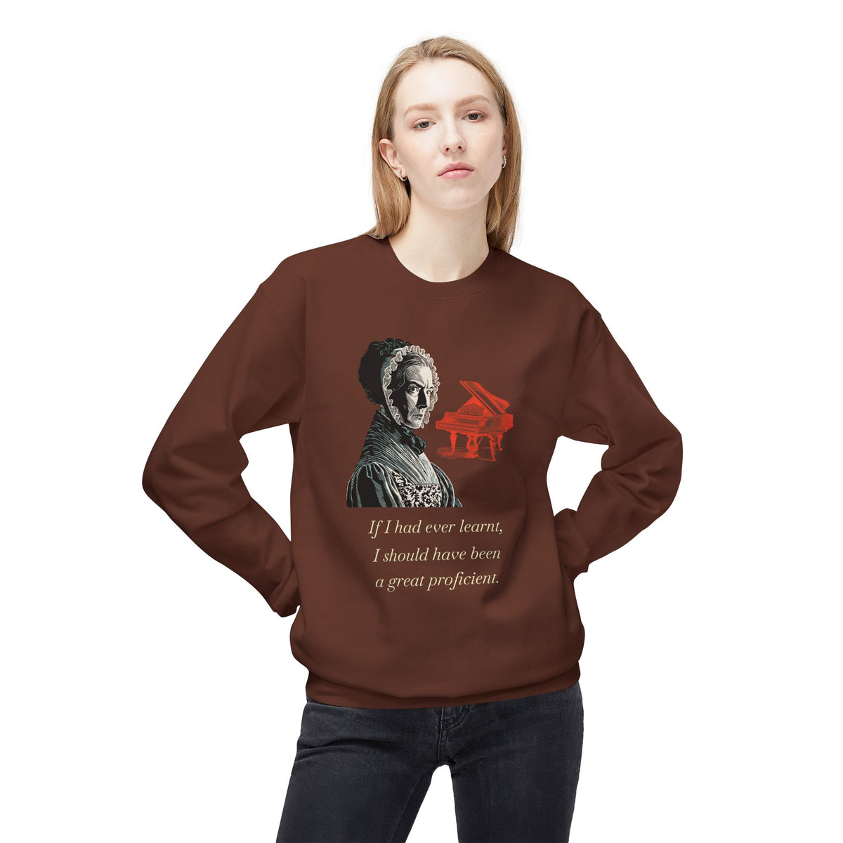 Pianoforte Lament - Graphic Sweatshirt – “If I Had Ever Learnt, I Should Have Been a Great Proficient”