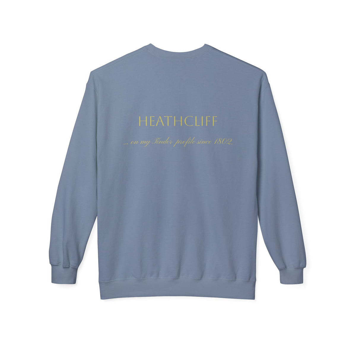Wuthering Heights Literary Sweatshirt — 'Heathcliff... still on my tinder profile' Gothic Novel Crewneck
