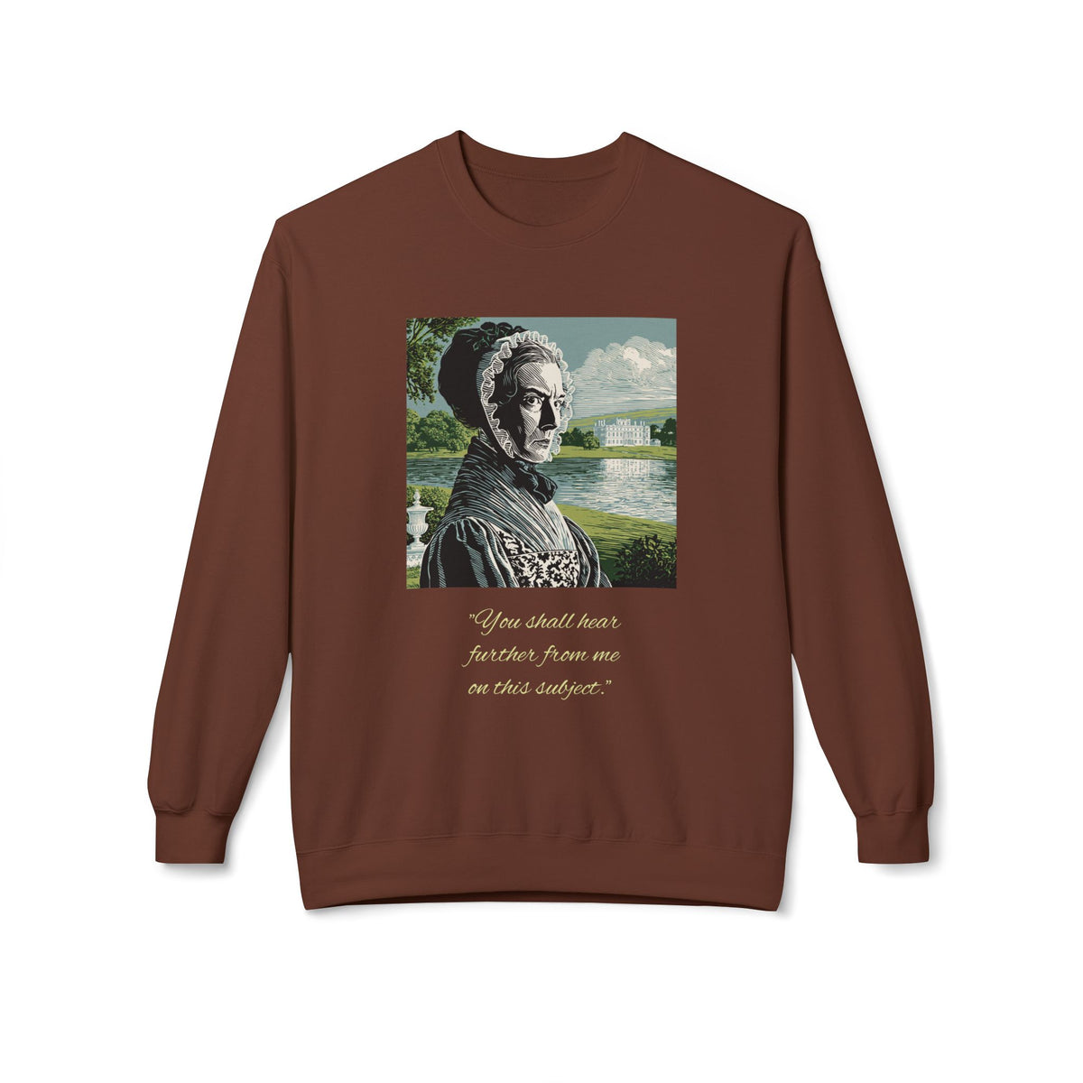 Lady Catherine de Bourgh Portrait Crewneck — "You Shall Hear Further From Me on This Subject"
