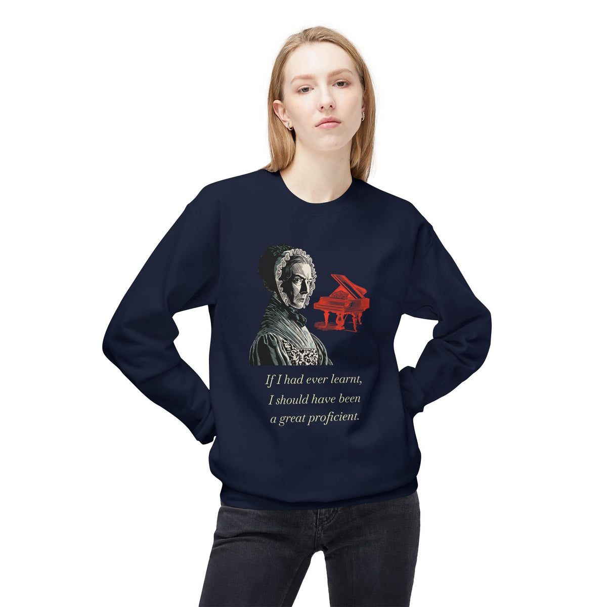 Pianoforte Lament - Graphic Sweatshirt – “If I Had Ever Learnt, I Should Have Been a Great Proficient”