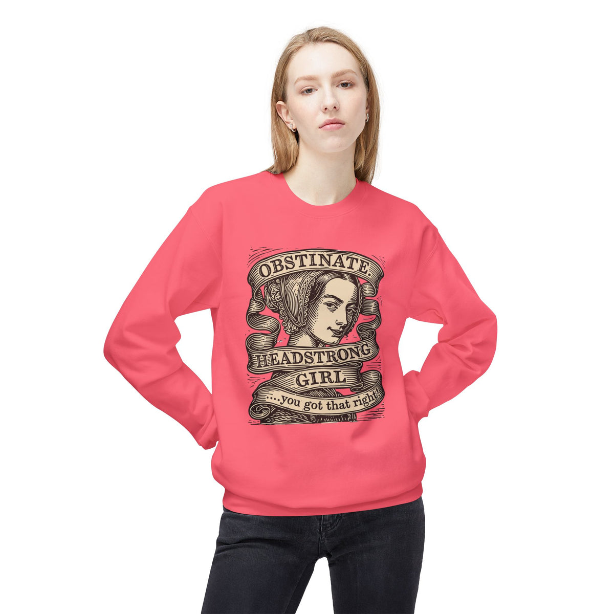 Headstrong Girl Sweatshirt — "Obstinate, Headstrong Girl" Vintage Banner Crewneck