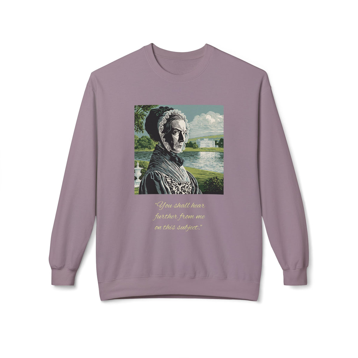 Lady Catherine de Bourgh Portrait Crewneck — "You Shall Hear Further From Me on This Subject"