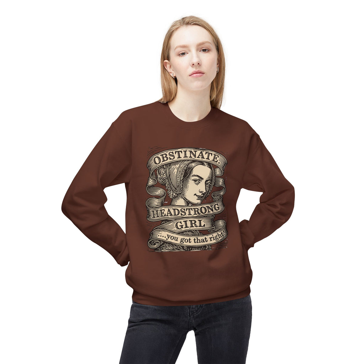 Headstrong Girl Sweatshirt — "Obstinate, Headstrong Girl" Vintage Banner Crewneck