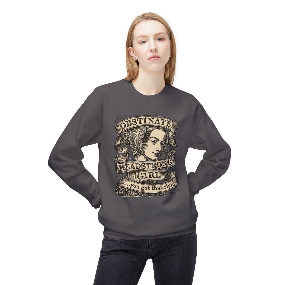 Headstrong Girl Sweatshirt — "Obstinate, Headstrong Girl" Vintage Banner Crewneck
