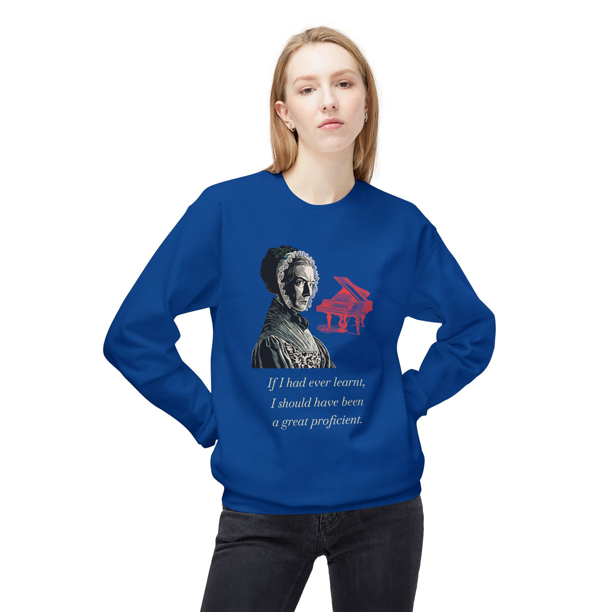 Pianoforte Lament - Graphic Sweatshirt – “If I Had Ever Learnt, I Should Have Been a Great Proficient”