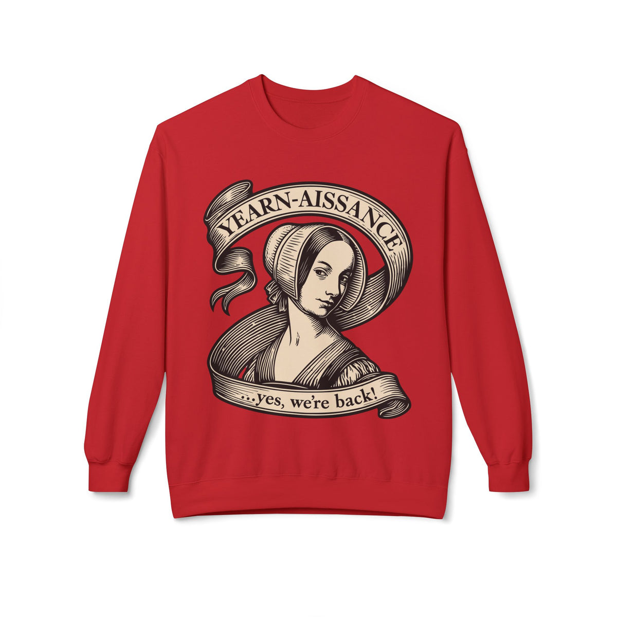 Jane Austen Followers Sweatshirt — "Yearn-Aissance… yes, we’re back!"