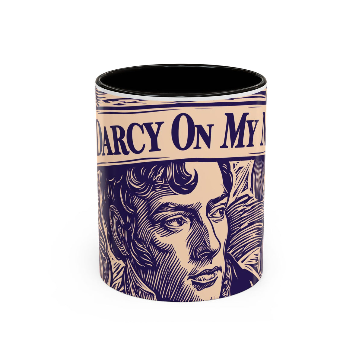 Darcy On My Mind Ceramic Mug — Jane Austen Literary Coffee Cup (11oz/15oz)
