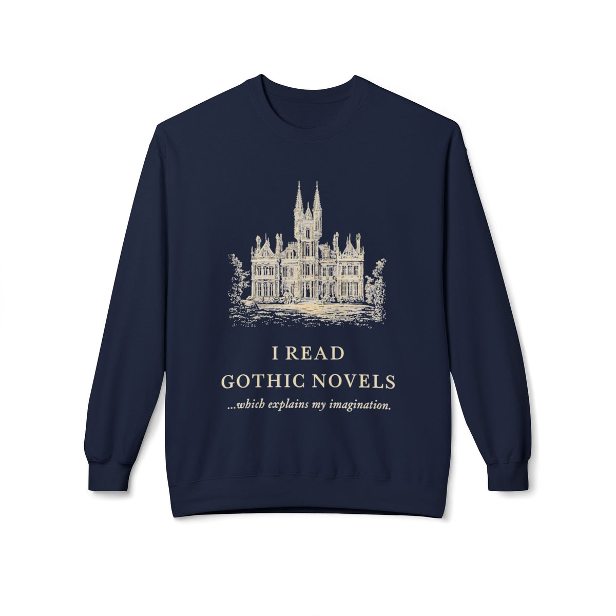 Gothic Novels Crewneck Sweatshirt — “I Read Gothic Novels…which explains my imagination”