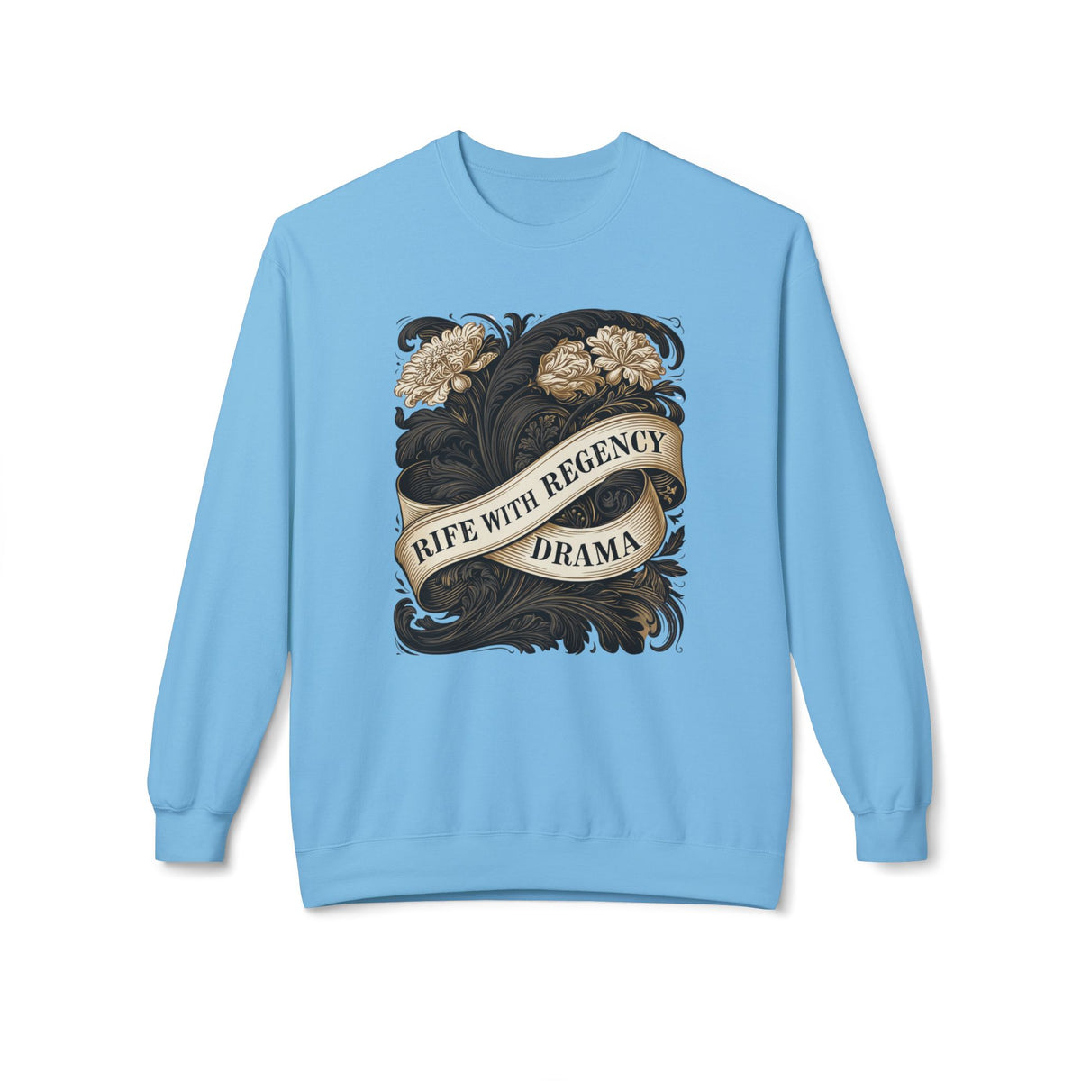 Regency Drama Crewneck Sweatshirt — "Rife With Regency Drama" Vintage Floral Graphic