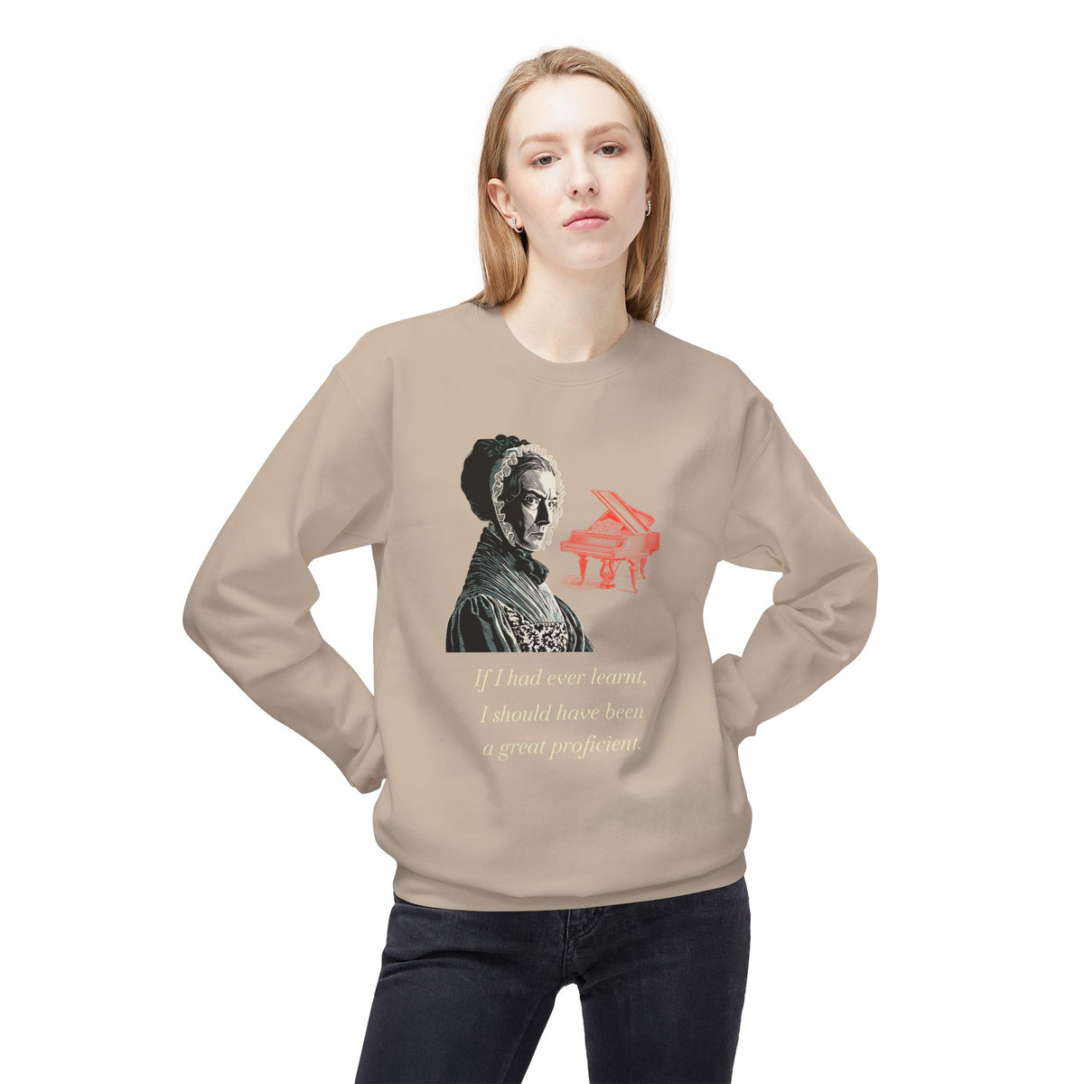 Pianoforte Lament - Graphic Sweatshirt – “If I Had Ever Learnt, I Should Have Been a Great Proficient”