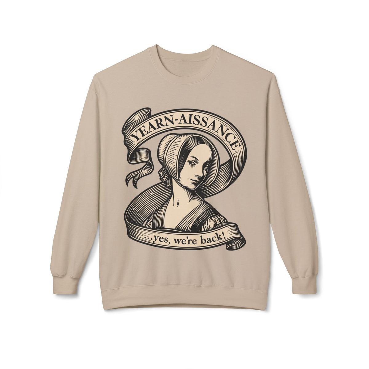 Jane Austen Followers Sweatshirt — "Yearn-Aissance… yes, we’re back!"