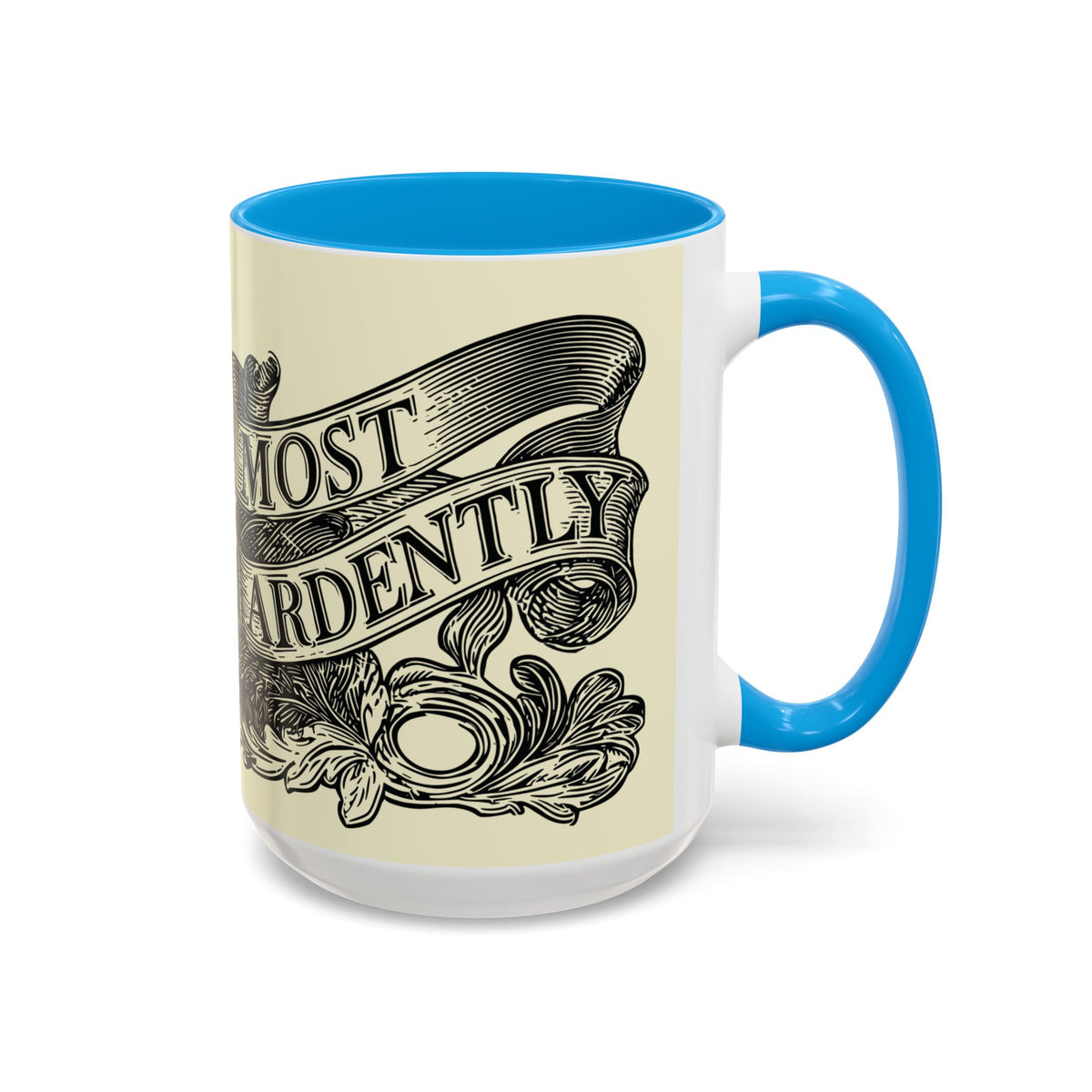 Most Ardently Floral Coffee Mug — Vintage Romantic Quote Mug (11oz & 15oz)