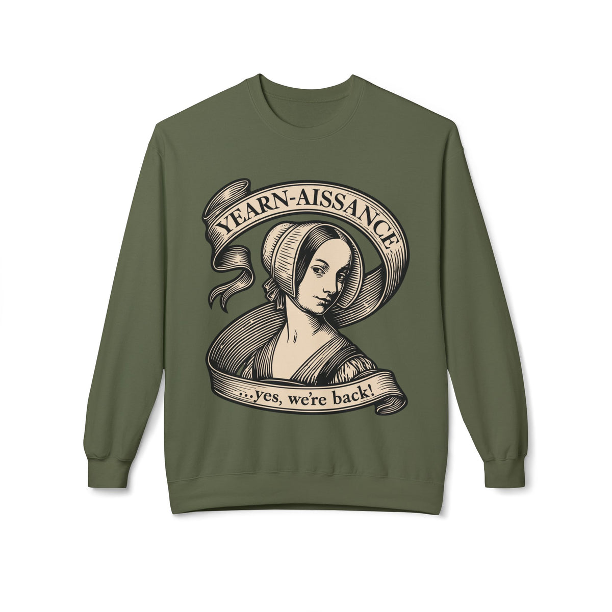 Jane Austen Followers Sweatshirt — "Yearn-Aissance… yes, we’re back!"
