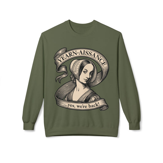 Jane Austen Followers Sweatshirt — "Yearn-Aissance… yes, we’re back!"