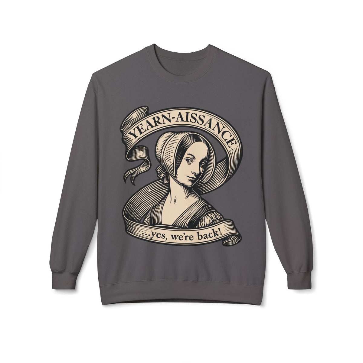 Jane Austen Followers Sweatshirt — "Yearn-Aissance… yes, we’re back!"