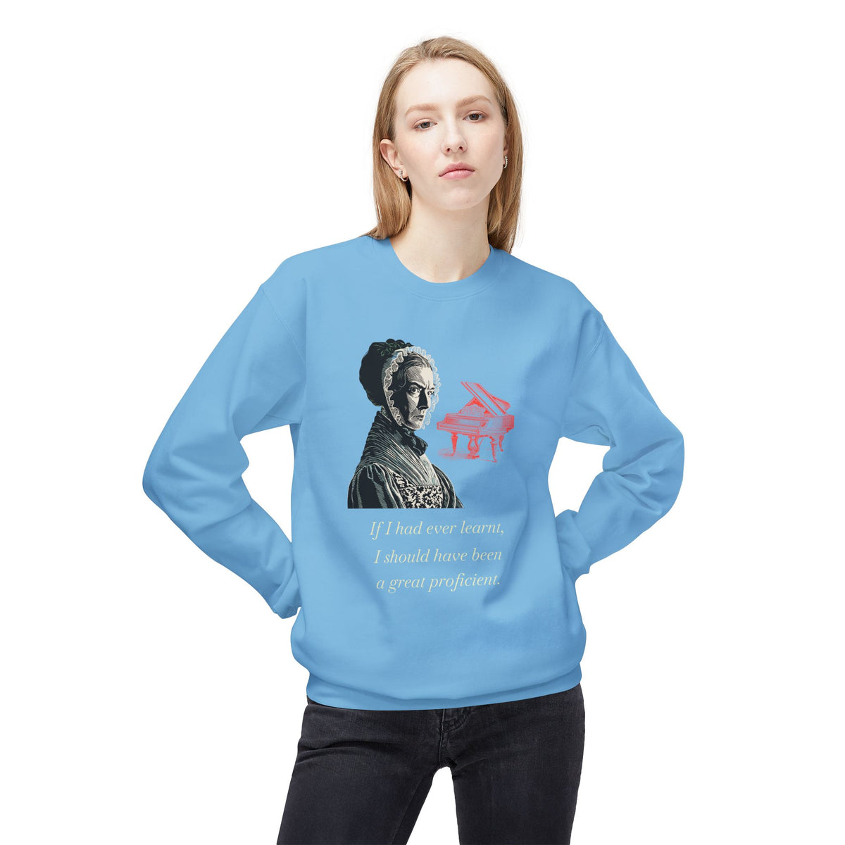 Pianoforte Lament - Graphic Sweatshirt – “If I Had Ever Learnt, I Should Have Been a Great Proficient”