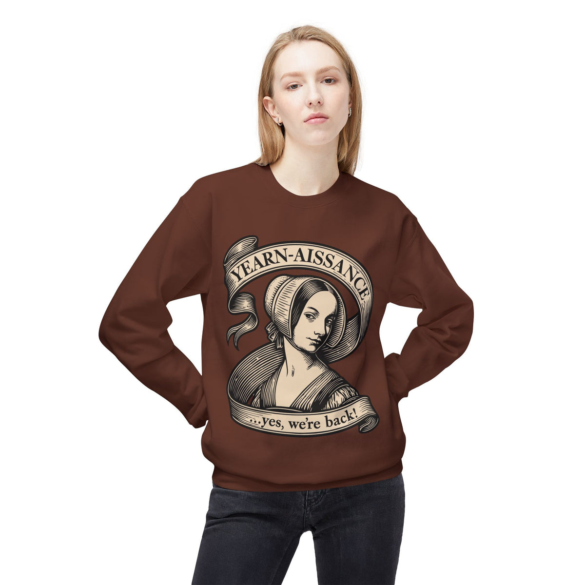 Jane Austen Followers Sweatshirt — "Yearn-Aissance… yes, we’re back!"