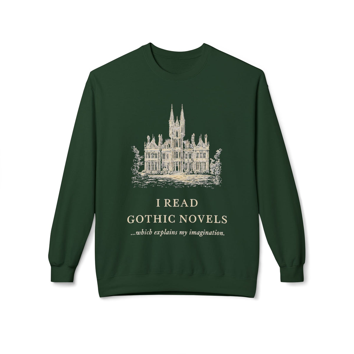 Gothic Novels Crewneck Sweatshirt — “I Read Gothic Novels…which explains my imagination”