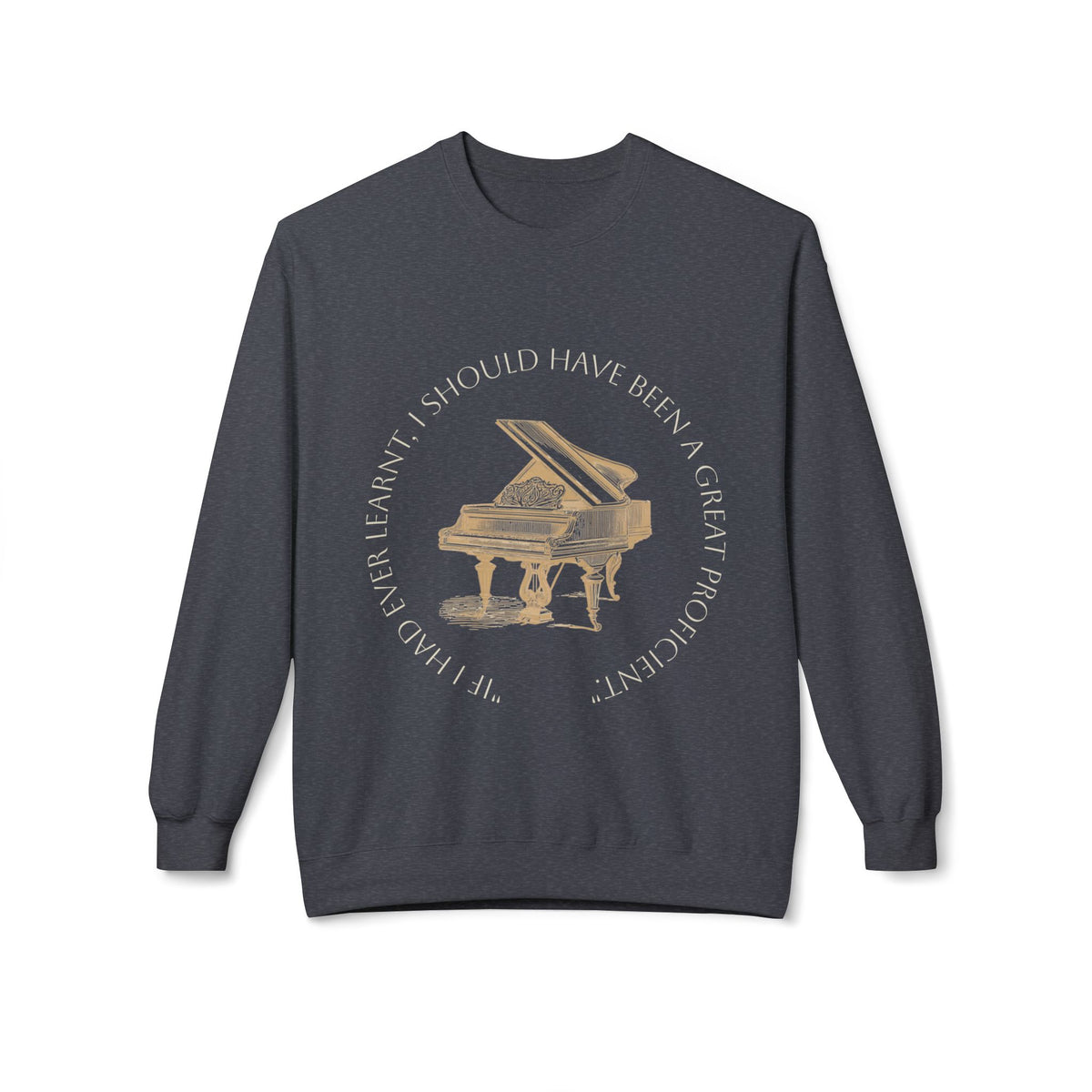 Pianoforte Comfort Sweatshirt — 'I Should Have Been a Great Proficient' Graphic Crewneck