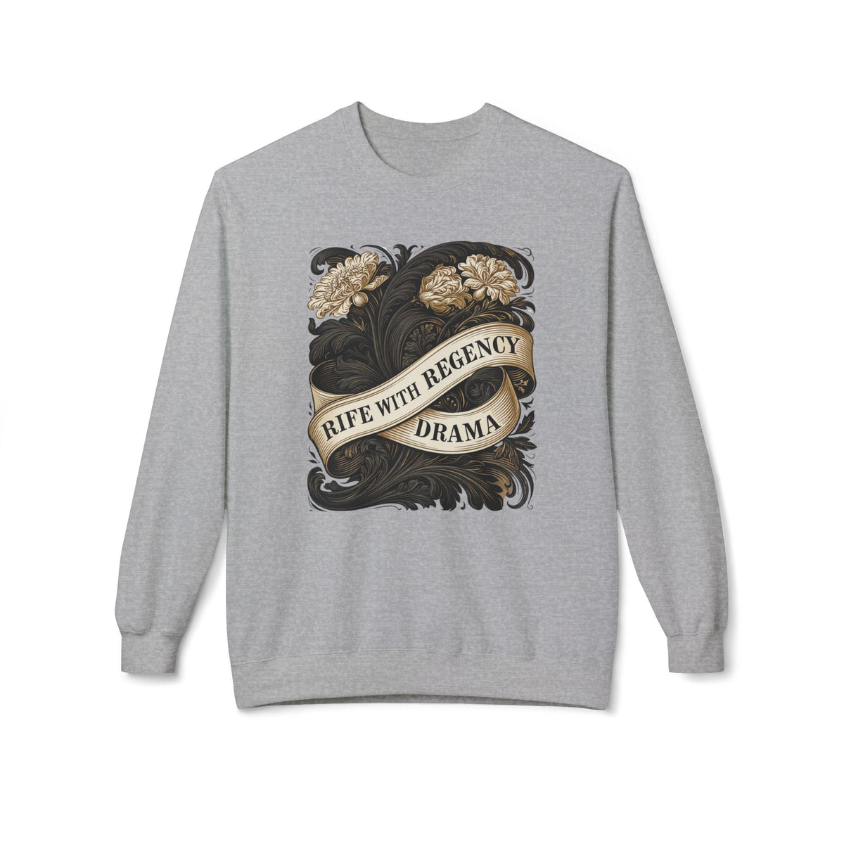 Regency Drama Crewneck Sweatshirt — "Rife With Regency Drama" Vintage Floral Graphic