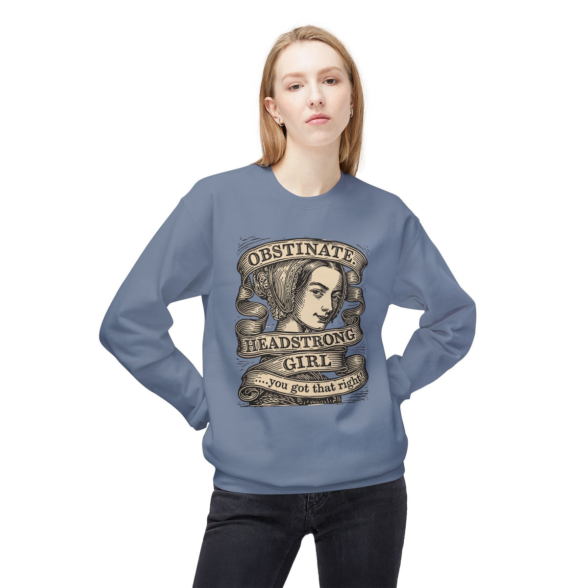 Headstrong Girl Sweatshirt — "Obstinate, Headstrong Girl" Vintage Banner Crewneck