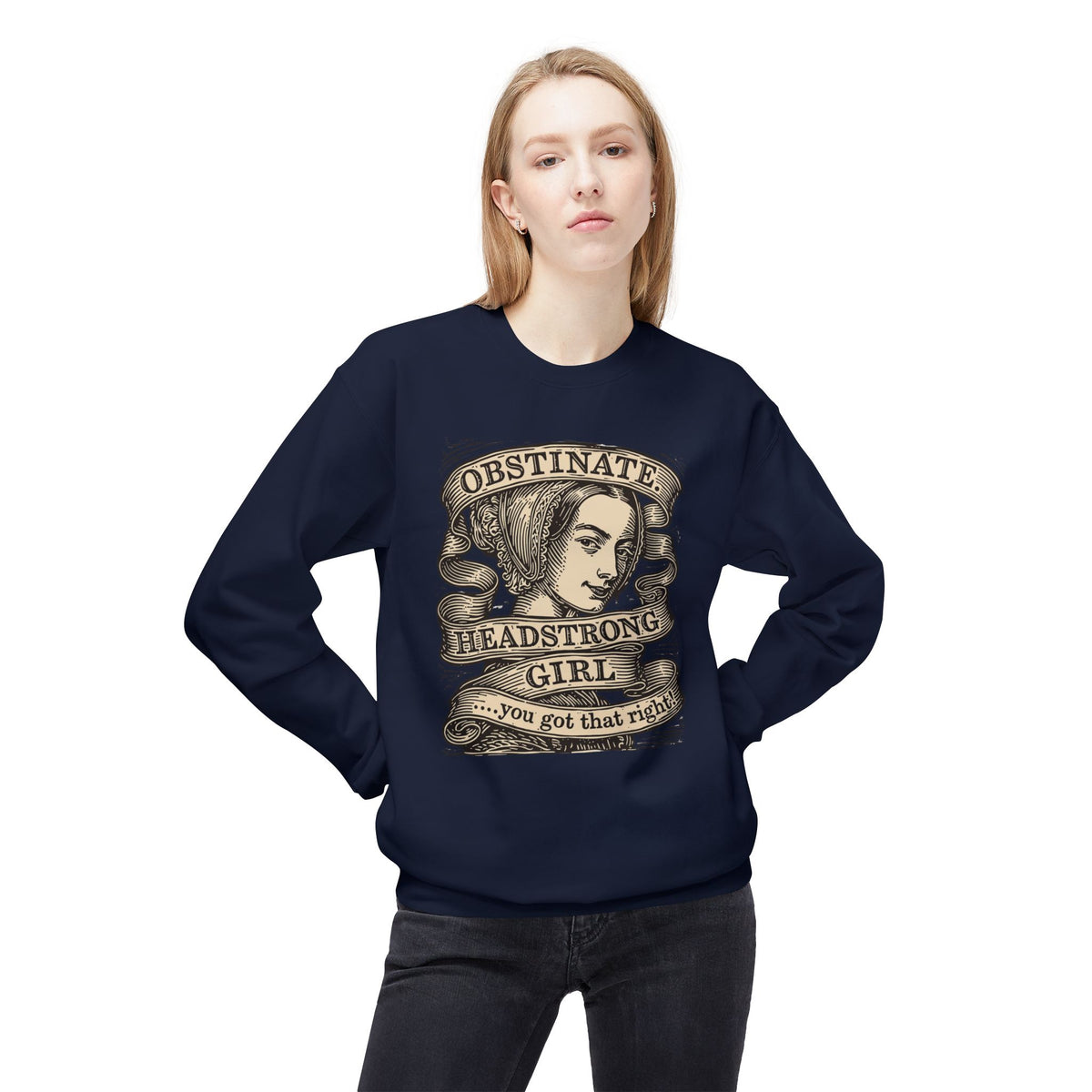 Headstrong Girl Sweatshirt — "Obstinate, Headstrong Girl" Vintage Banner Crewneck
