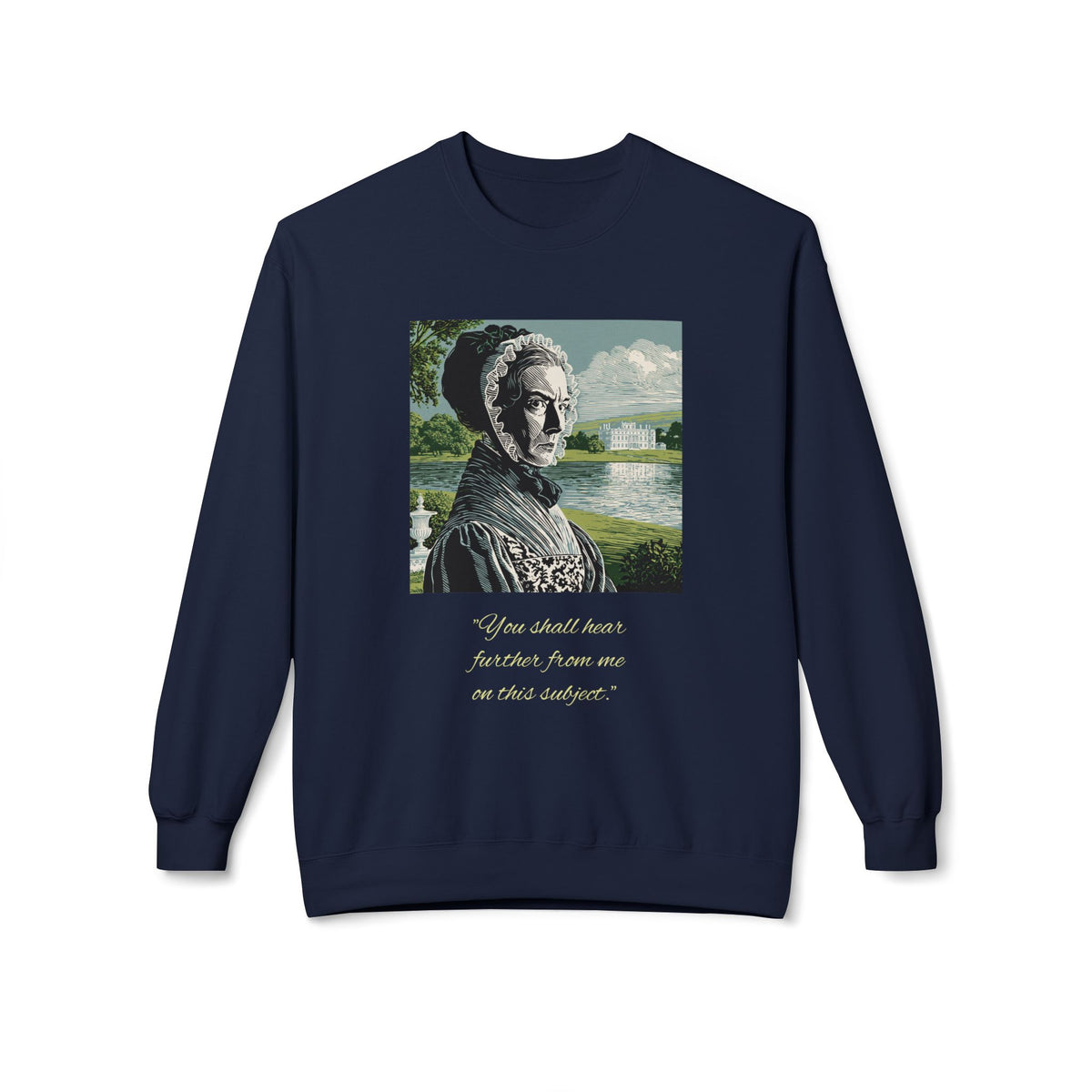 Lady Catherine de Bourgh Portrait Crewneck — "You Shall Hear Further From Me on This Subject"