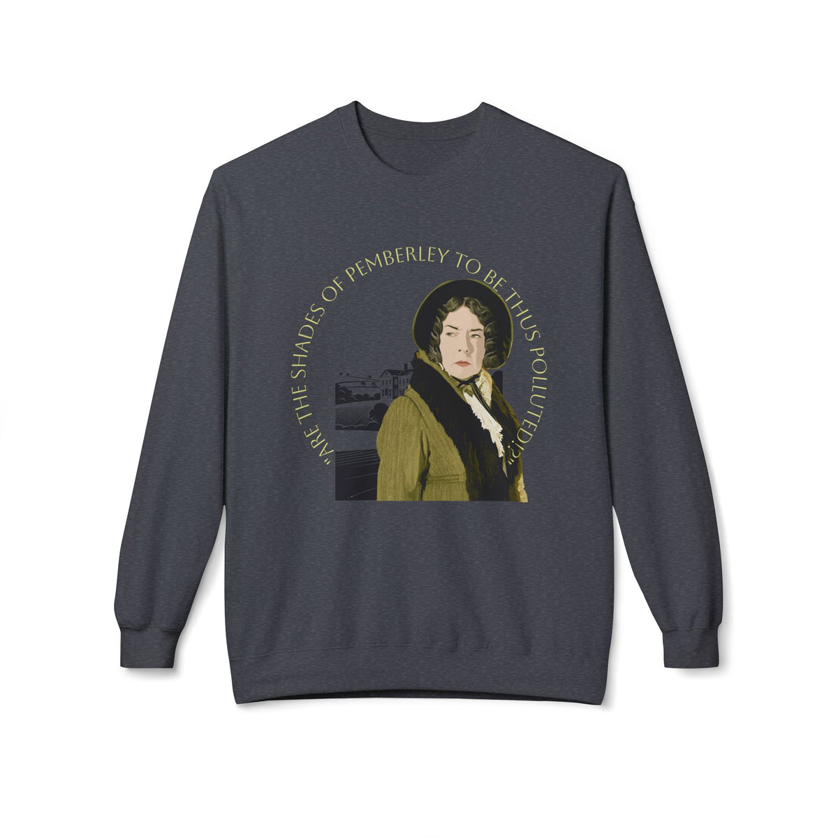 Jane Austen 'Shades of Pemberley' Crewneck Sweatshirt — Elizabeth Bennet Fictionalized Quote