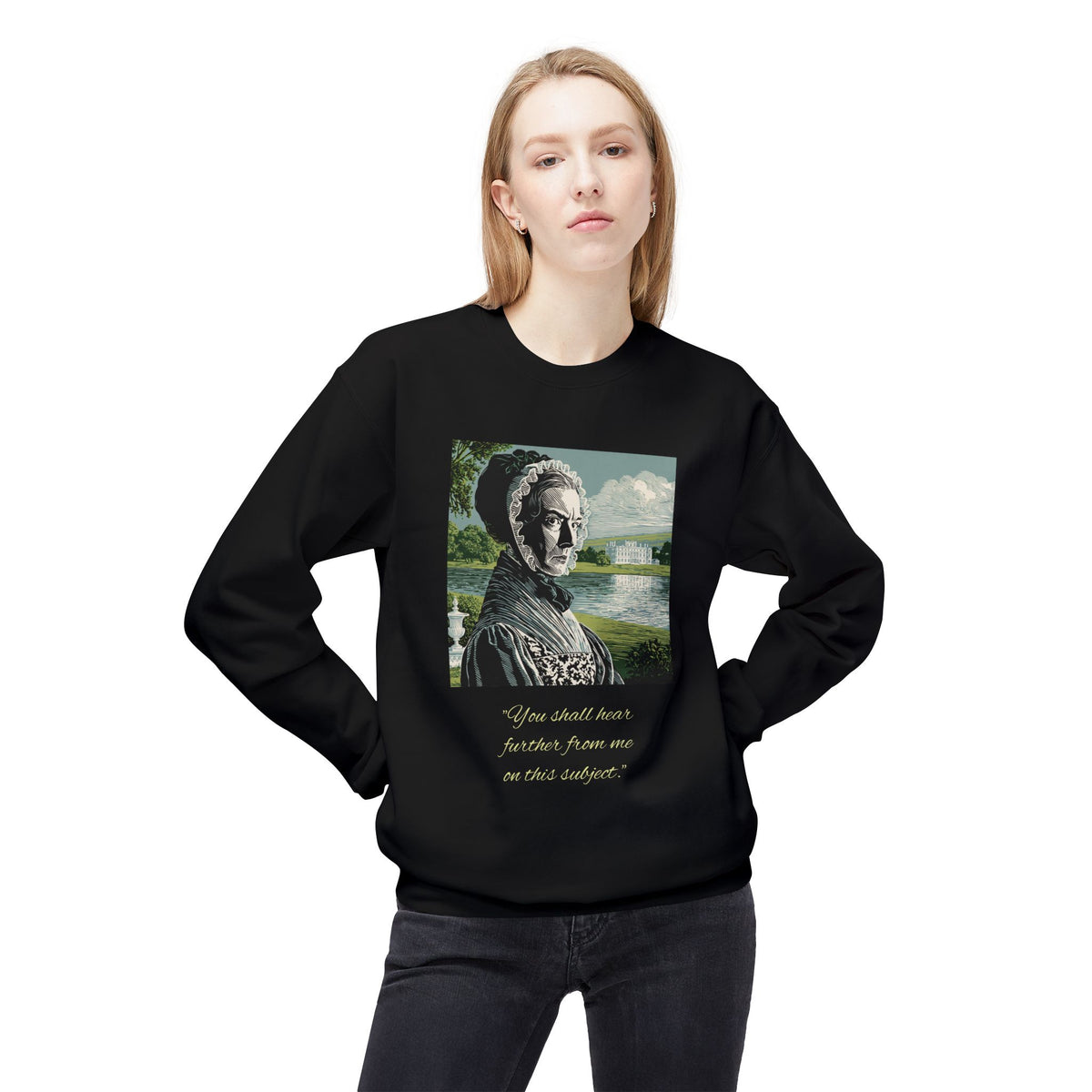 Lady Catherine de Bourgh Portrait Crewneck — "You Shall Hear Further From Me on This Subject"