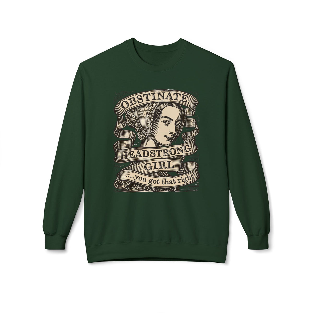 Headstrong Girl Sweatshirt — "Obstinate, Headstrong Girl" Vintage Banner Crewneck