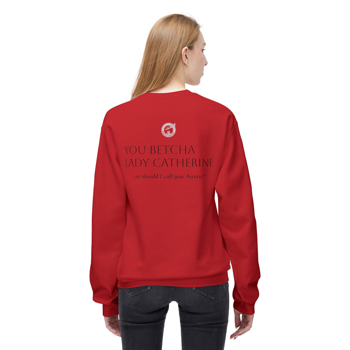 Pride & Prejudice 'You Betcha Lady Catherine' Crewneck Sweatshirt