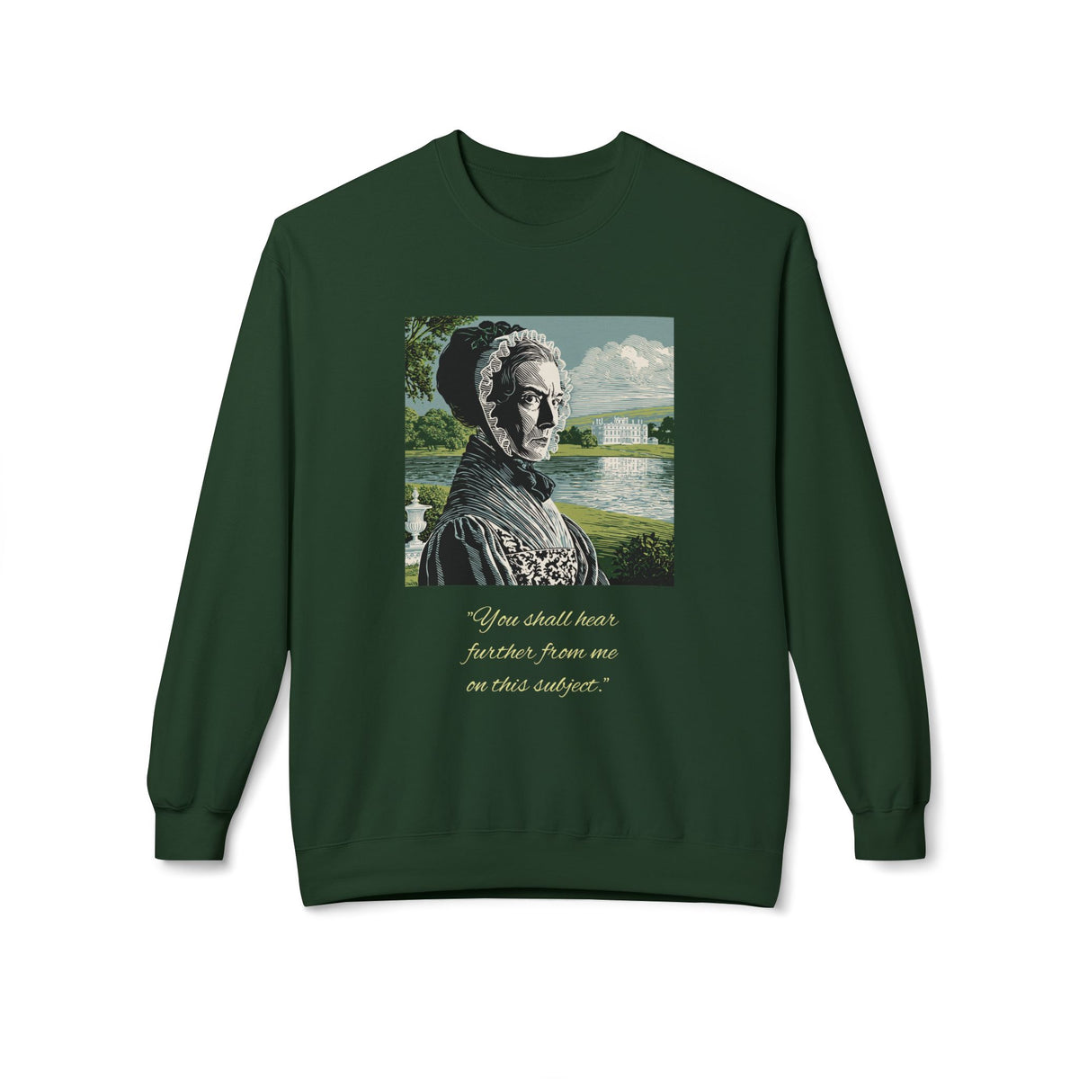 Lady Catherine de Bourgh Portrait Crewneck — "You Shall Hear Further From Me on This Subject"