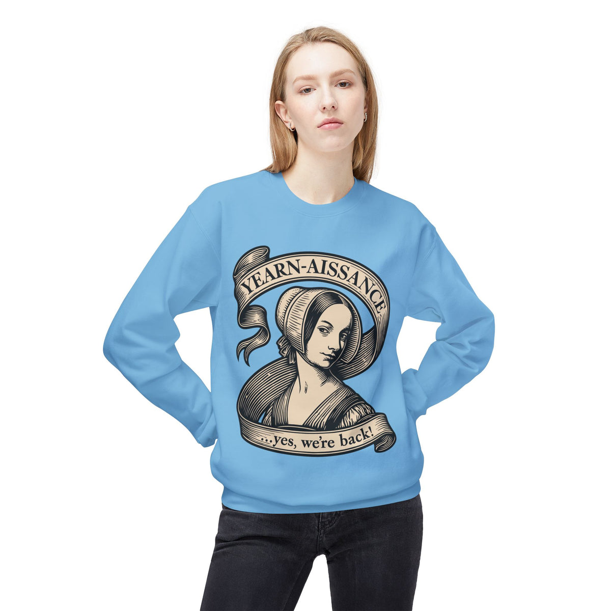 Jane Austen Followers Sweatshirt — "Yearn-Aissance… yes, we’re back!"