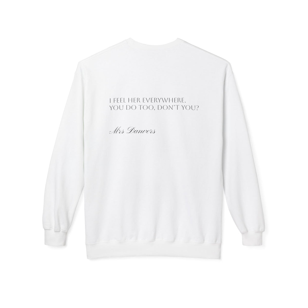 Manderley Crewneck Sweatshirt — "I feel her everywhere, you do too, don't you?"
