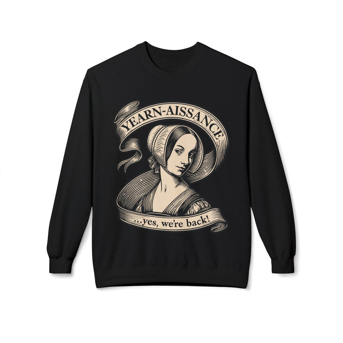 Jane Austen Followers Sweatshirt — "Yearn-Aissance… yes, we’re back!"