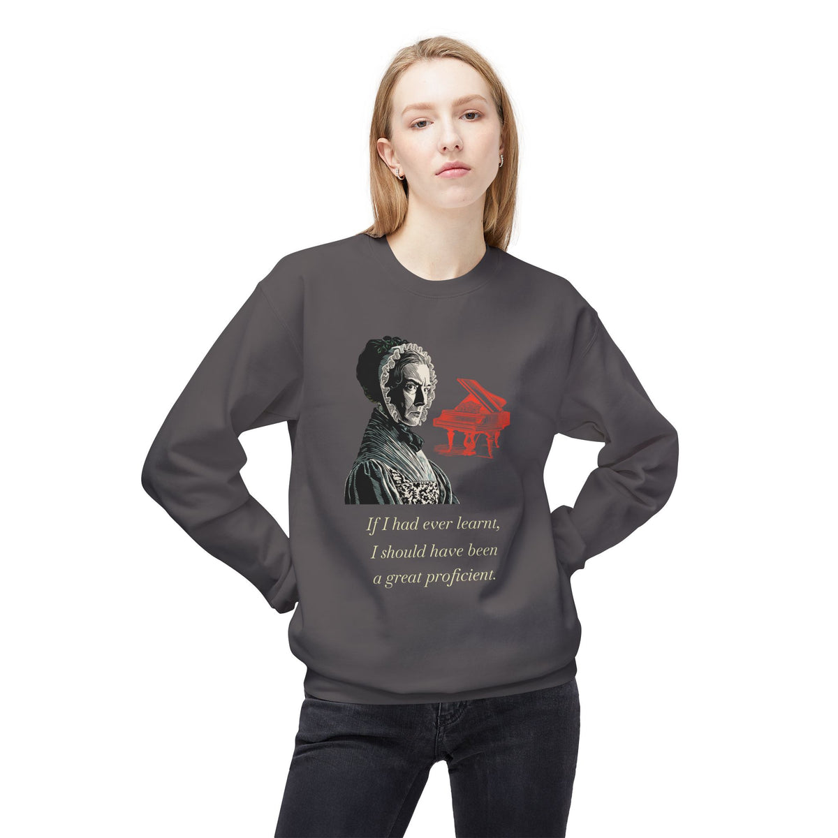 Pianoforte Lament - Graphic Sweatshirt – “If I Had Ever Learnt, I Should Have Been a Great Proficient”