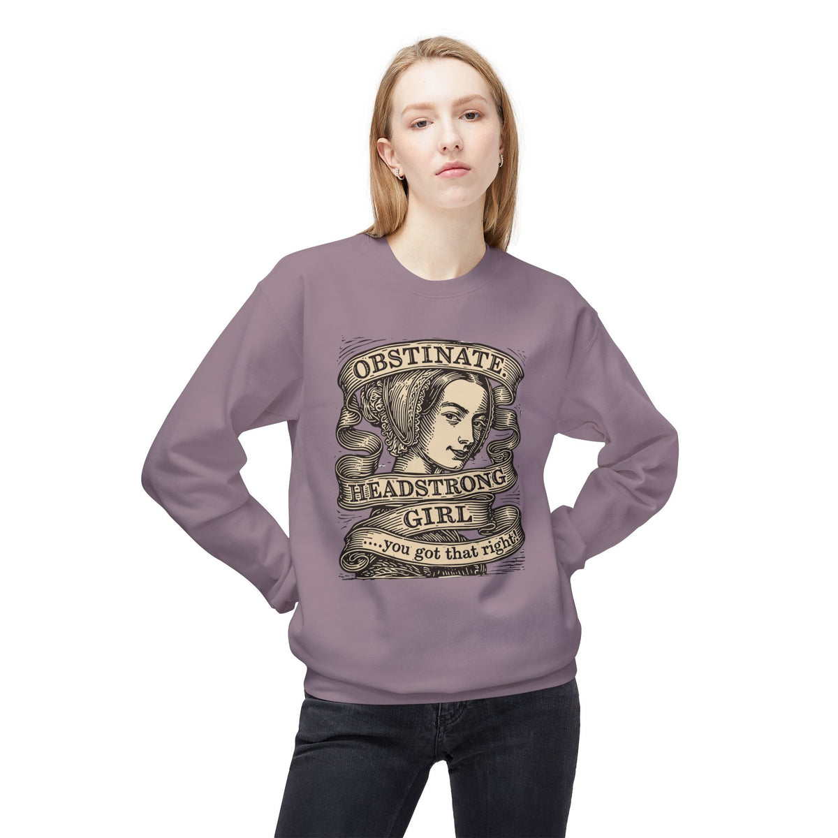 Headstrong Girl Sweatshirt — "Obstinate, Headstrong Girl" Vintage Banner Crewneck