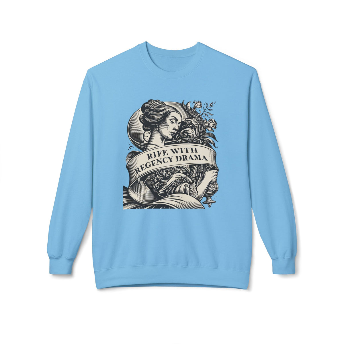 Jane Austen Reader - Crewneck Sweatshirt — "Rife With Regency Drama" Vintage Floral Graphic