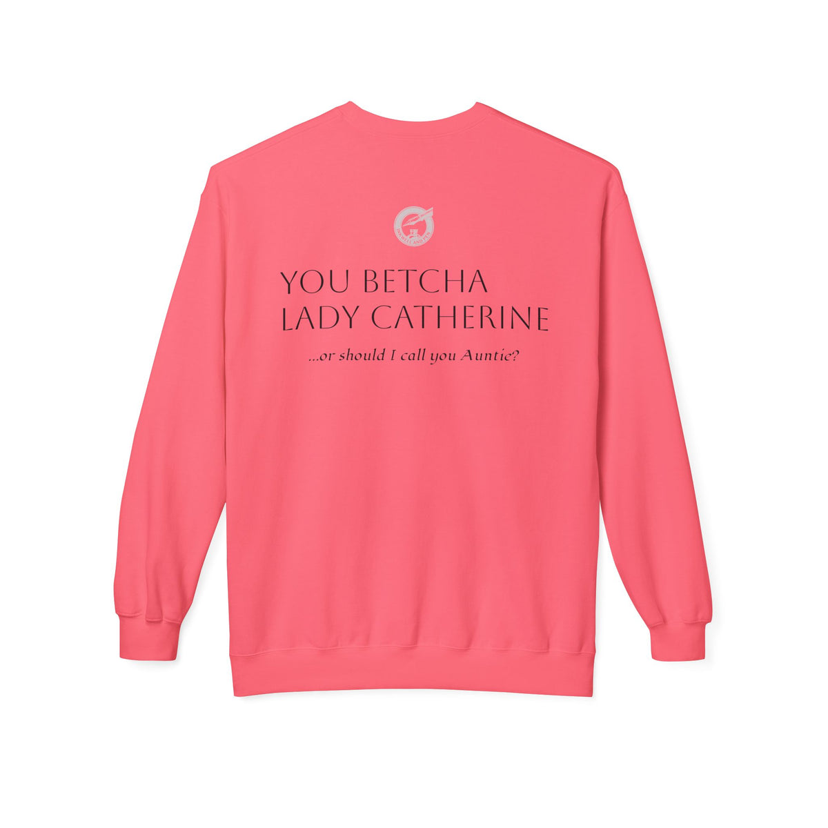 Pride & Prejudice 'You Betcha Lady Catherine' Crewneck Sweatshirt