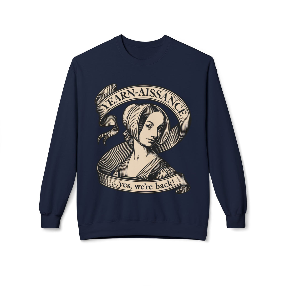 Jane Austen Followers Sweatshirt — "Yearn-Aissance… yes, we’re back!"