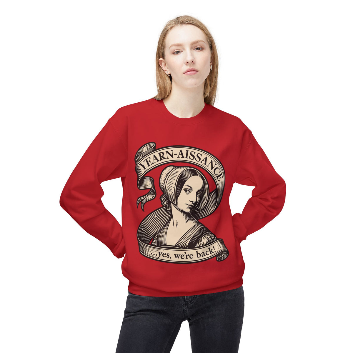 Jane Austen Followers Sweatshirt — "Yearn-Aissance… yes, we’re back!"