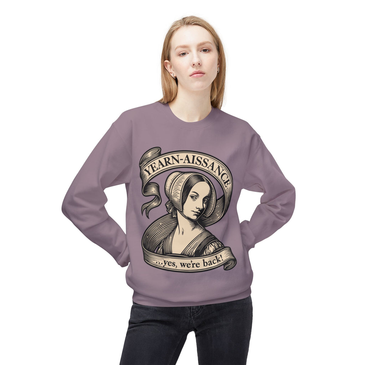 Jane Austen Followers Sweatshirt — "Yearn-Aissance… yes, we’re back!"